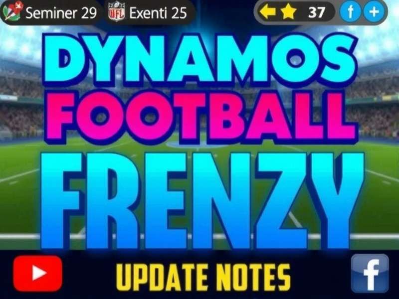 Latest game improvements and features Dynamos Football Frenzy Update Notes